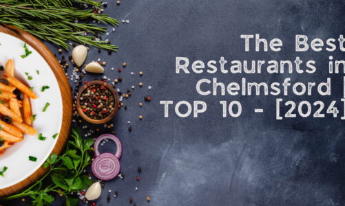 The Best Restaurants in Chelmsford | TOP 10 – [2024]