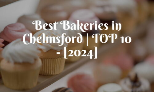 Best Bakeries in Chelmsford | TOP 10 – [2024]