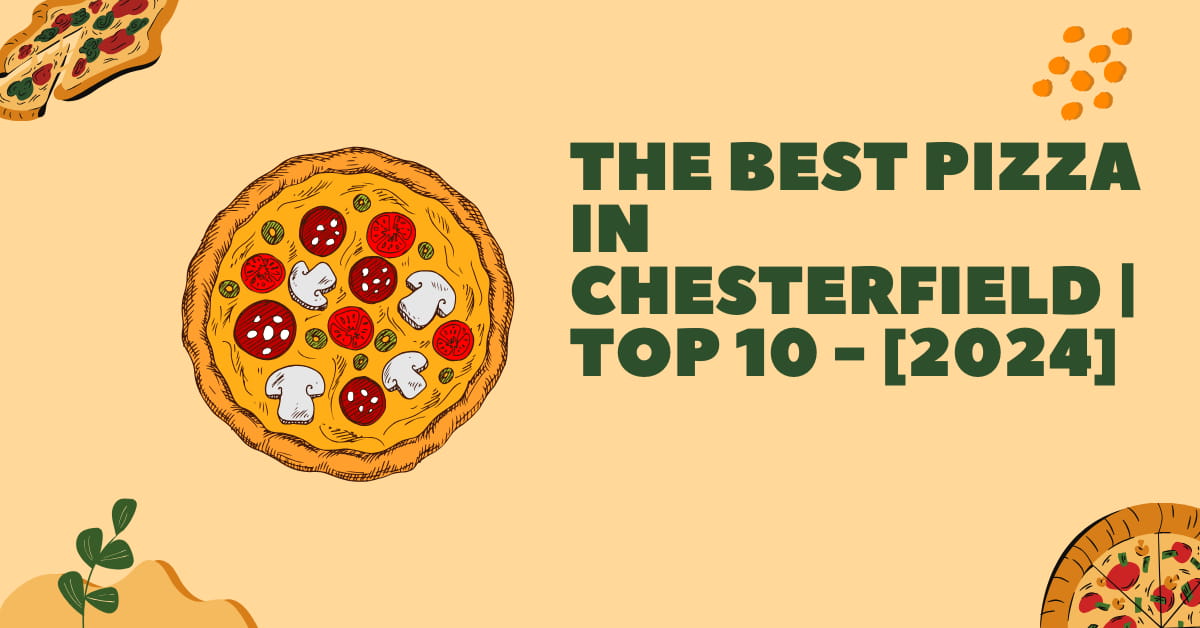 The Best Pizza in Chesterfield | TOP 10 - [2024]
