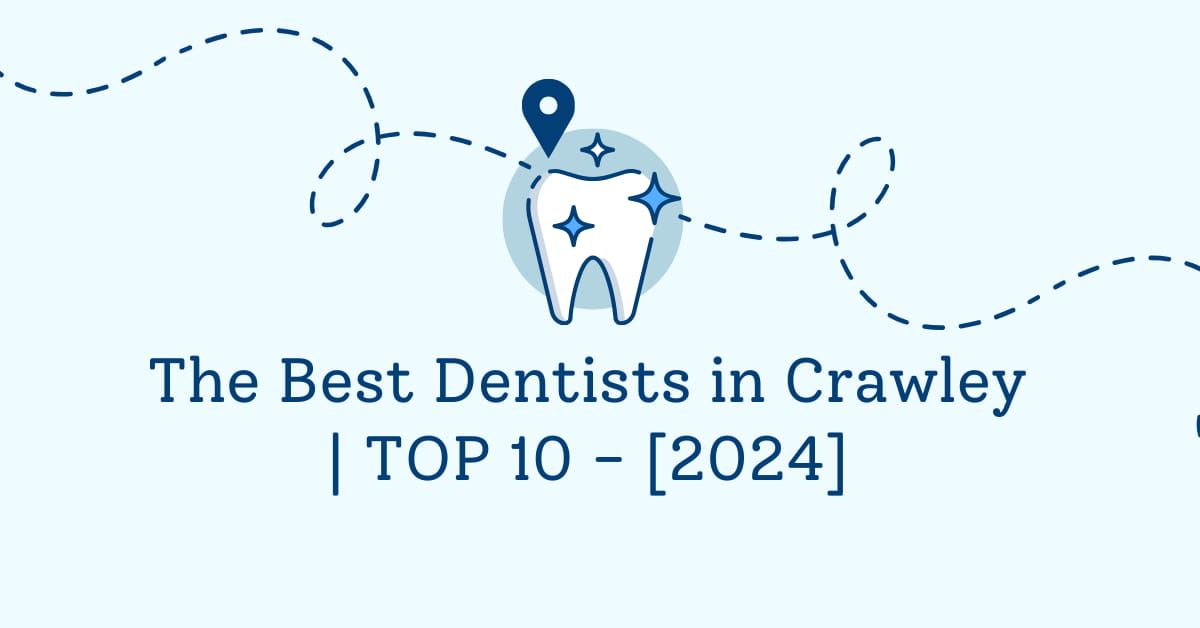 The Best Dentists in Crawley | TOP 10 - [2024]