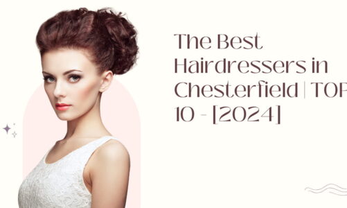 The Best Hairdressers in Chesterfield | TOP 10 - [2024]