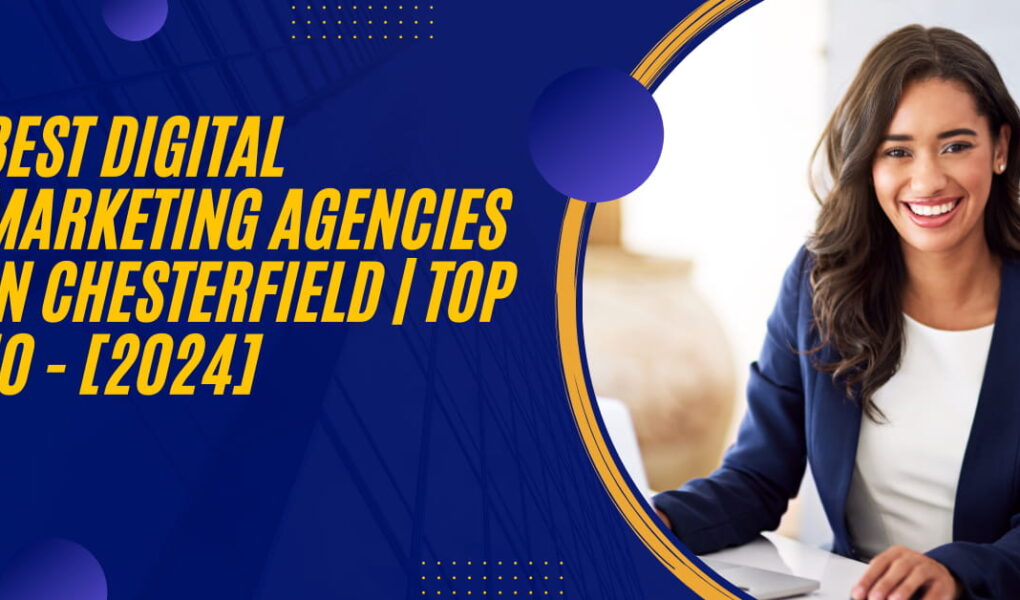 Best Digital Marketing Agencies in Chesterfield | TOP 10 - [2024]