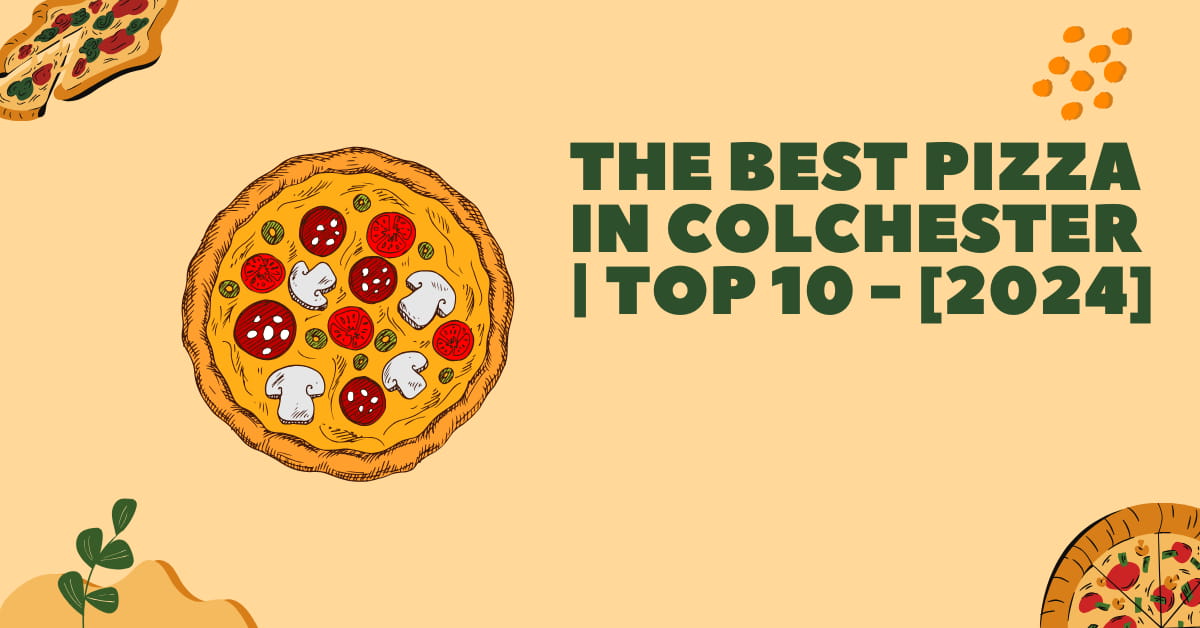 The Best Pizza in Colchester | TOP 10 - [2024]