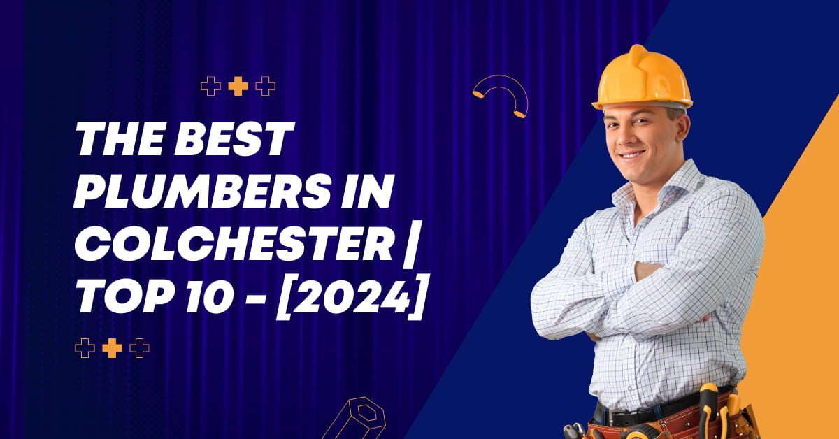The Best Plumbers in Colchester | TOP 10 - [2024]