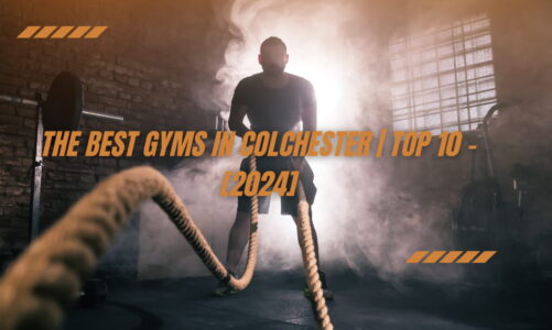 The Best Gyms in Colchester | TOP 10 - [2024]