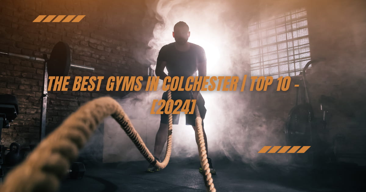 The Best Gyms in Colchester | TOP 10 - [2024]