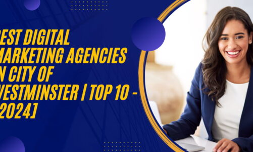 Best Digital Marketing Agencies in City of Westminster | TOP 10 – [2024]