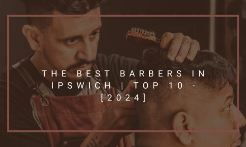 The Best Barbers in Ipswich | TOP 10 – [2024]