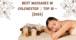 Best Massages in Colchester | TOP 10 - [2024]