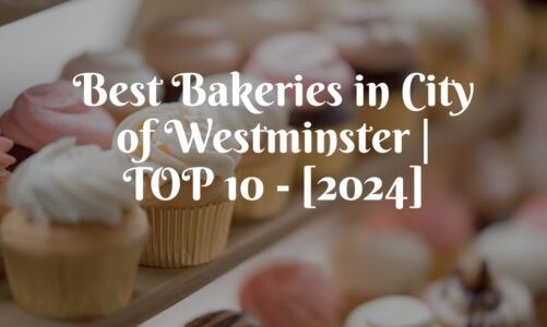 Best Bakeries in City of Westminster | TOP 10 – [2024]