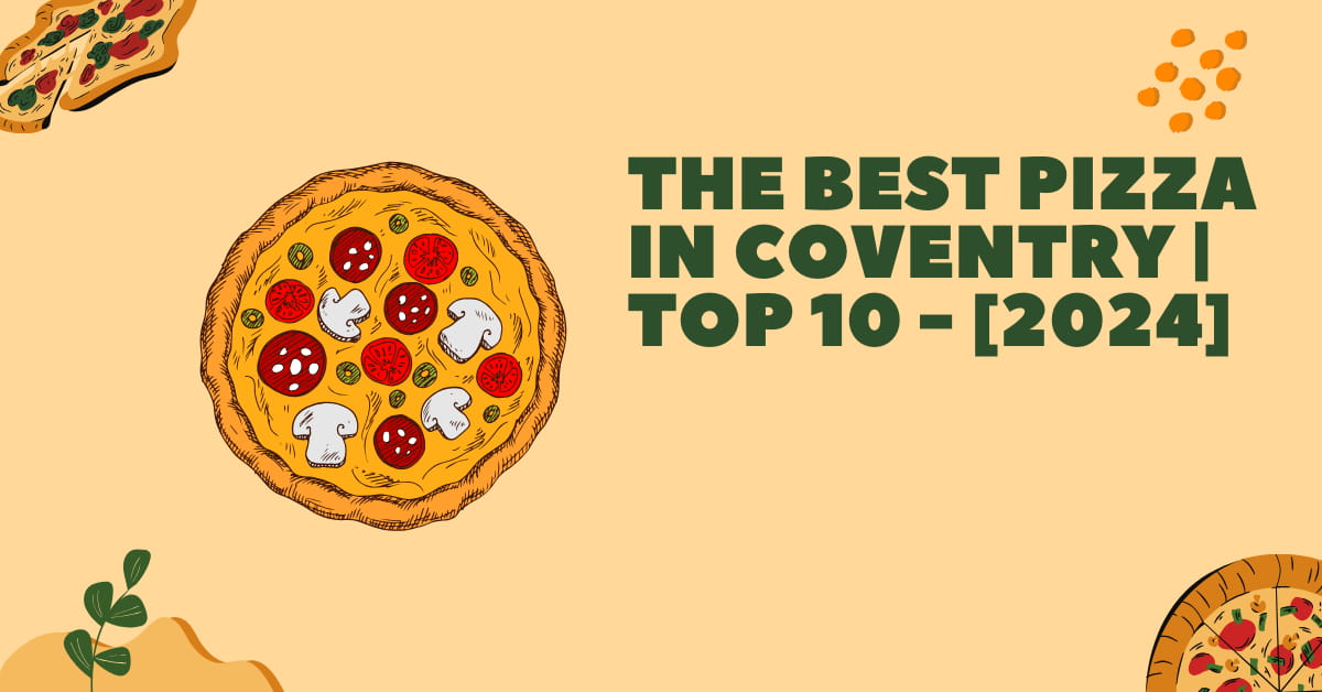 The Best Pizza in Coventry | TOP 10 - [2024]