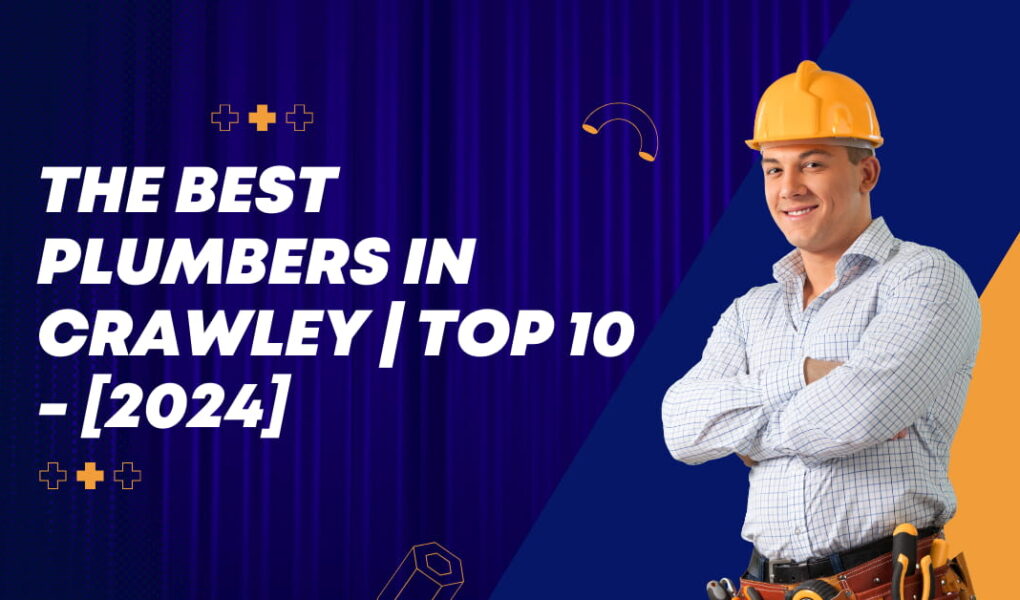The Best Plumbers in Crawley | TOP 10 - [2024]