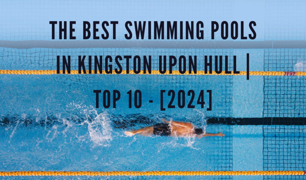 The Best Swimming Pools in Kingston upon Hull | TOP 10 - [2024]