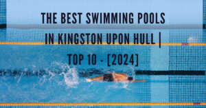 The Best Swimming Pools in Kingston upon Hull | TOP 10 - [2024]