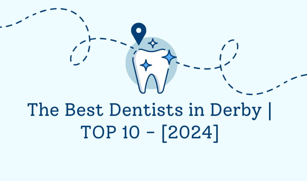 The Best Dentists in Derby | TOP 10 - [2024]