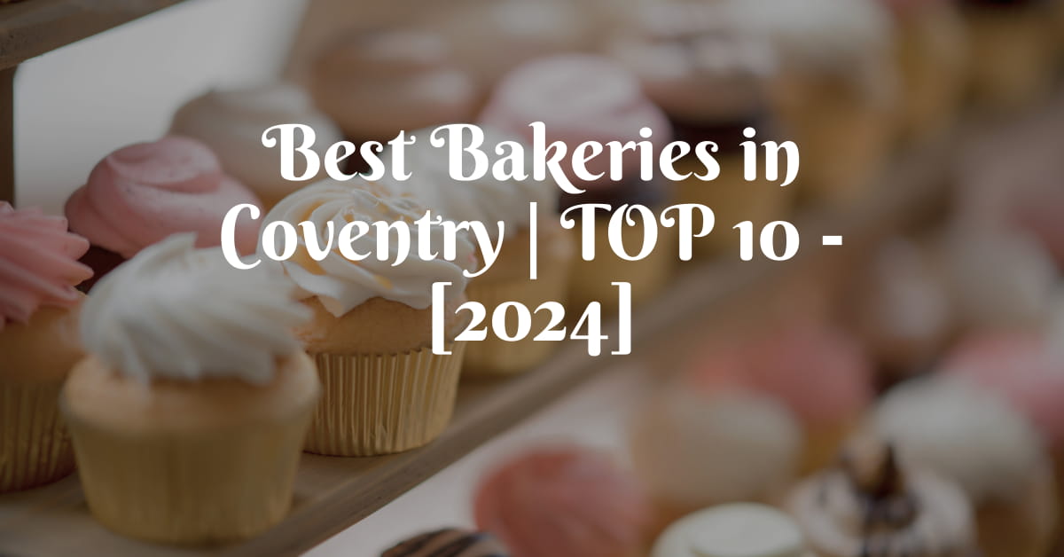 Best Bakeries in Coventry | TOP 10 - [2024]