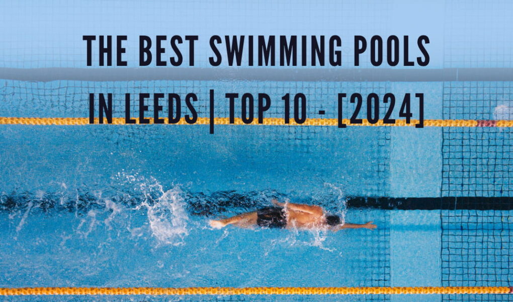 The Best Swimming Pools in Leeds | TOP 10 - [2024]