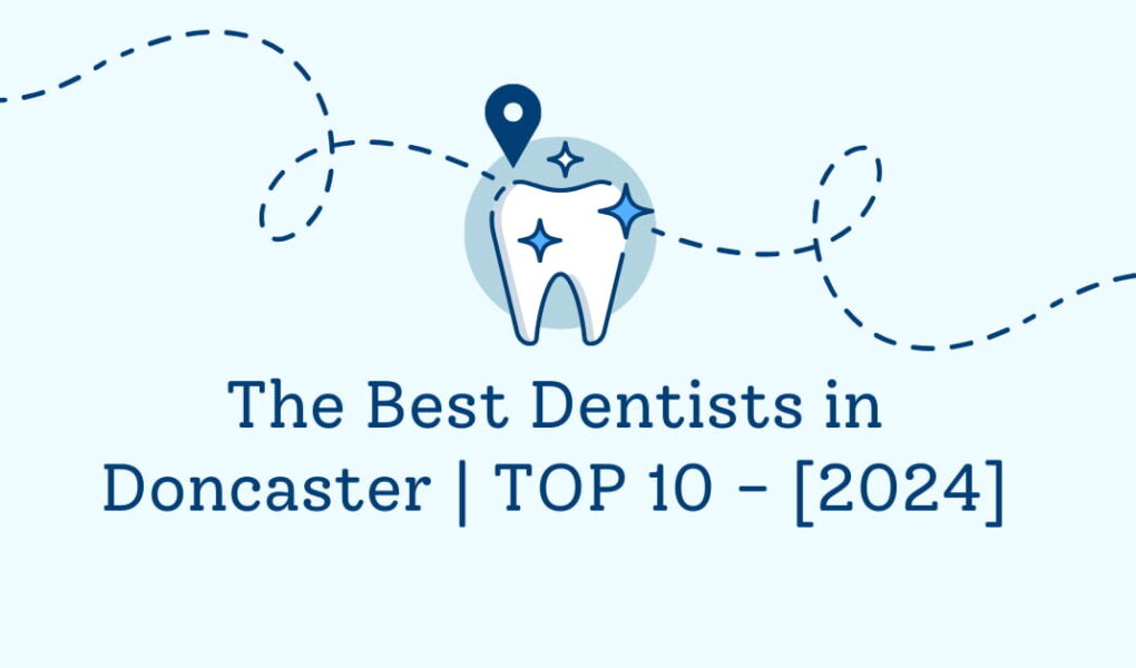 The Best Dentists in Doncaster | TOP 10 - [2024]