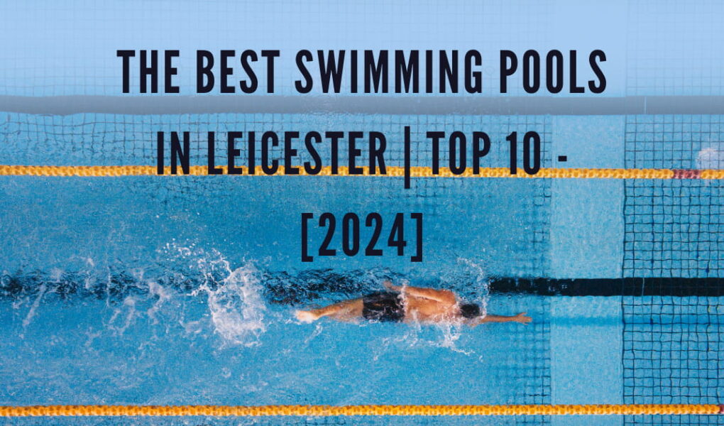 The Best Swimming Pools in Leicester | TOP 10 - [2024]