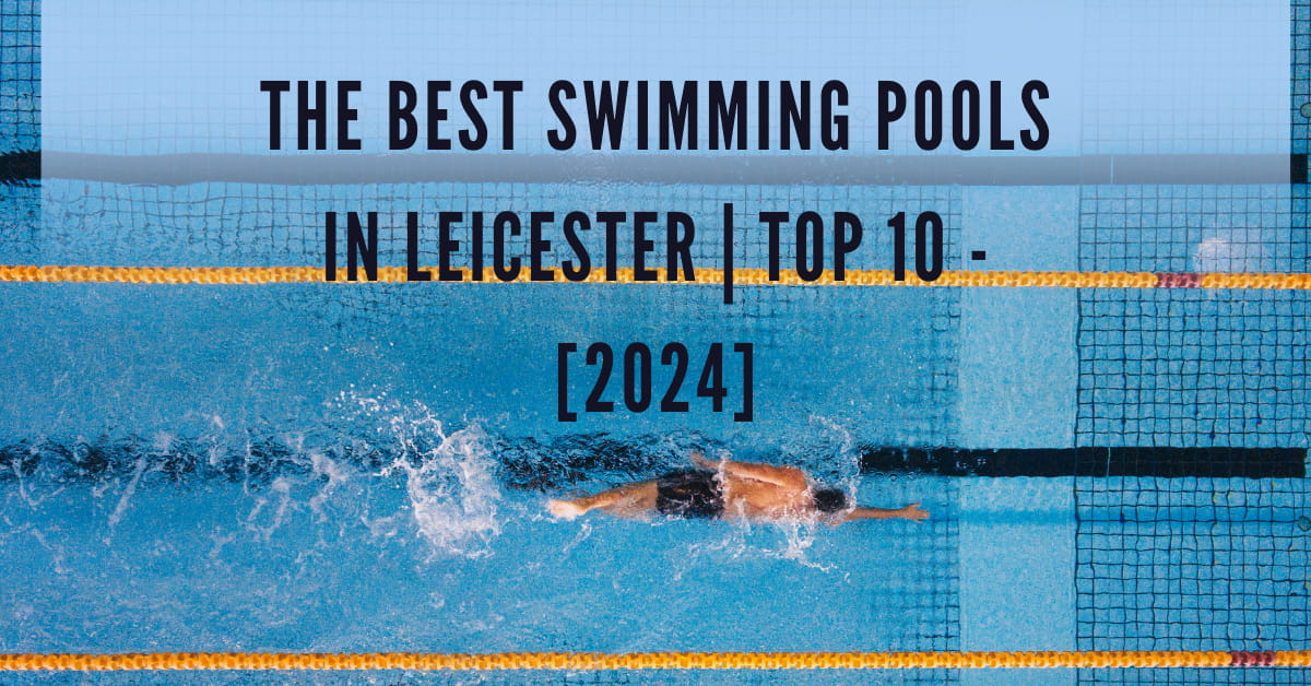 The Best Swimming Pools in Leicester | TOP 10 - [2024]