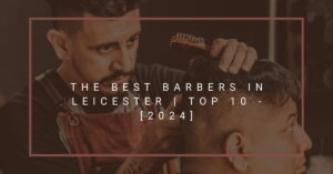 The Best Barbers in Leicester | TOP 10 - [2024]