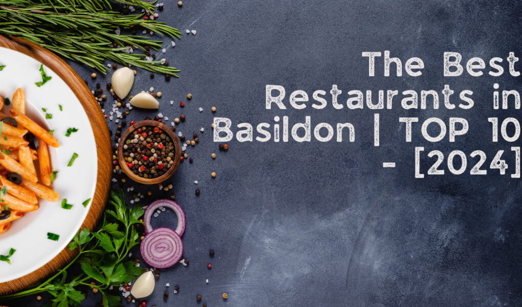 The Best Restaurants in Basildon | TOP 10 - [2024]