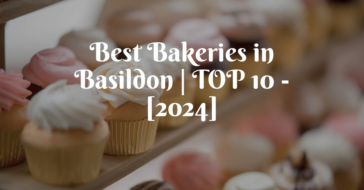 Best Bakeries in Basildon | TOP 10 - [2024]