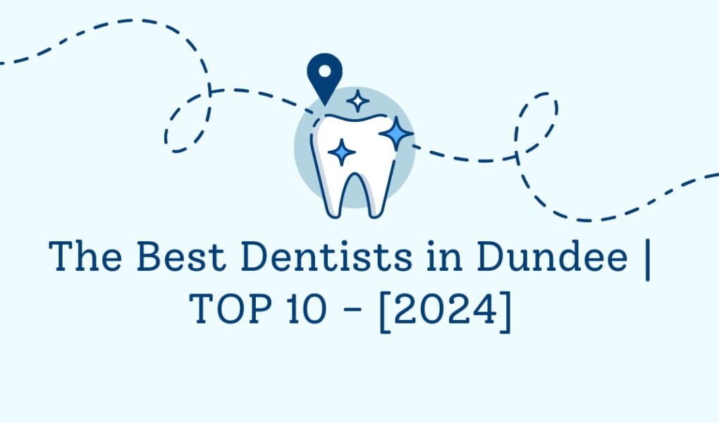 The Best Dentists in Dundee | TOP 10 - [2024]