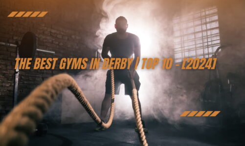 The Best Gyms in Derby | TOP 10 - [2024]