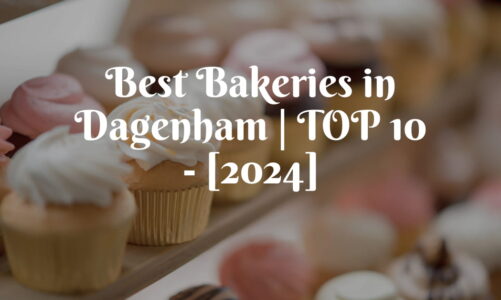 Best Bakeries in Dagenham | TOP 10 – [2024]
