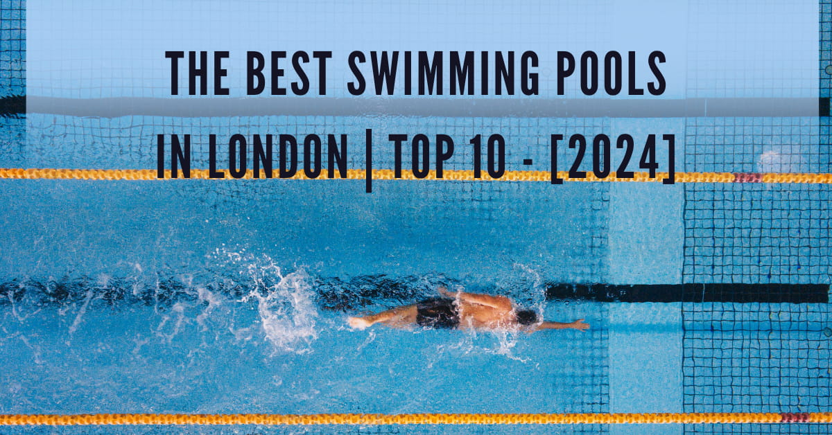 The Best Swimming Pools in London | TOP 10 - [2024]