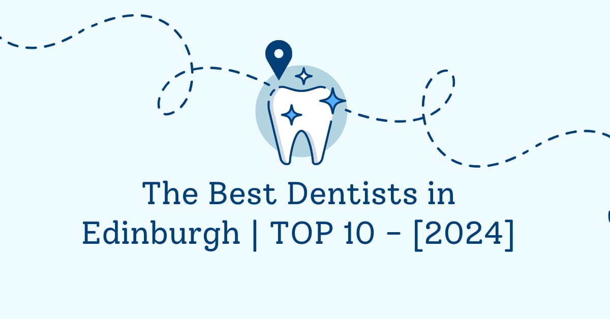 The Best Dentists in Edinburgh | TOP 10 - [2024]