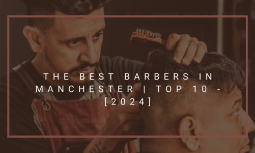 The Best Barbers in Manchester | TOP 10 - [2024]