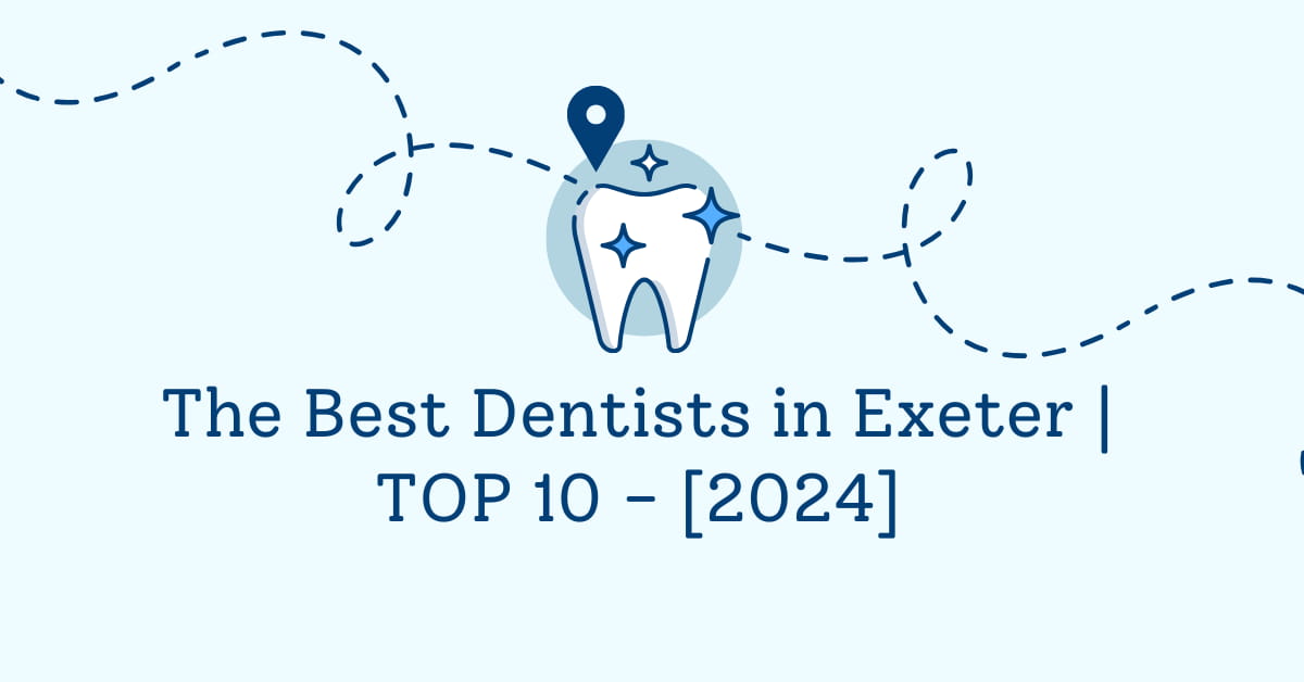 The Best Dentists in Exeter | TOP 10 - [2024]