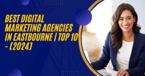 Best Digital Marketing Agencies in Eastbourne | TOP 10 - [2024]