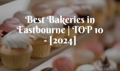 Best Bakeries in Eastbourne | TOP 10 – [2024]