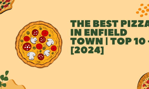 The Best Pizza in Enfield Town | TOP 10 - [2024]
