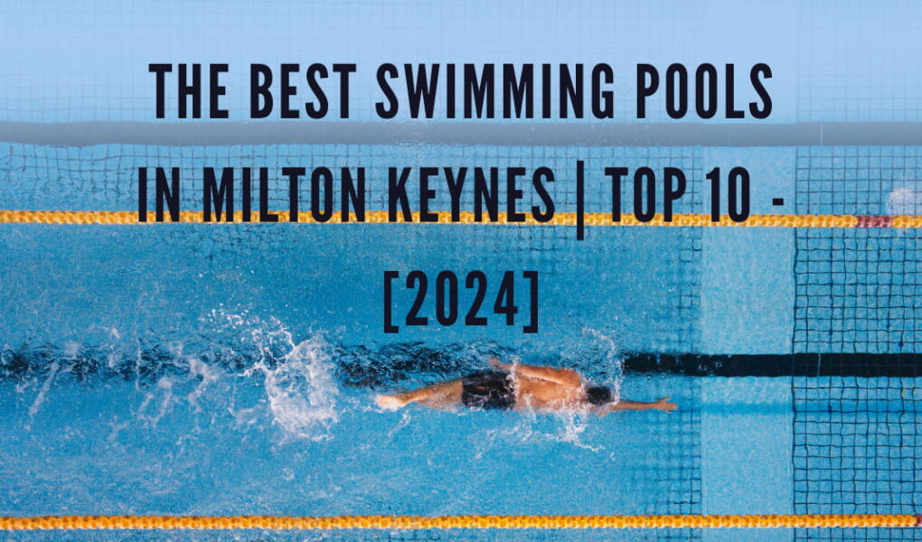 The Best Swimming Pools in Milton Keynes | TOP 10 - [2024]