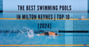 The Best Swimming Pools in Milton Keynes | TOP 10 - [2024]