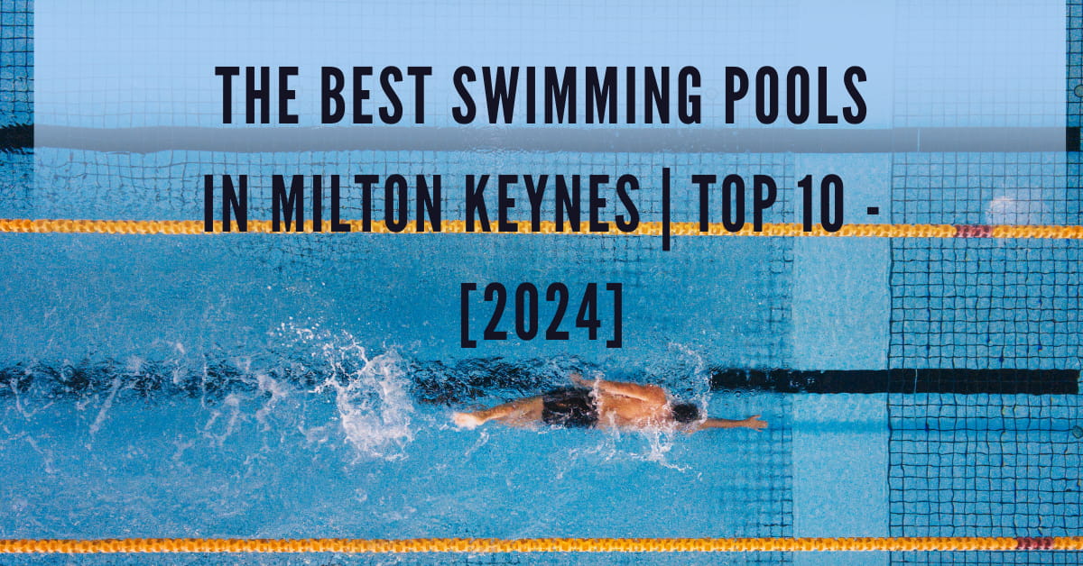 The Best Swimming Pools in Milton Keynes | TOP 10 - [2024]
