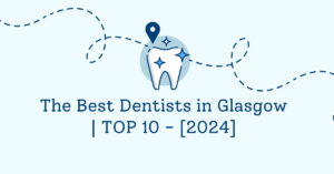 The Best Dentists in Glasgow | TOP 10 - [2024]