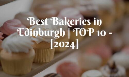 Best Bakeries in Edinburgh | TOP 10 - [2024]