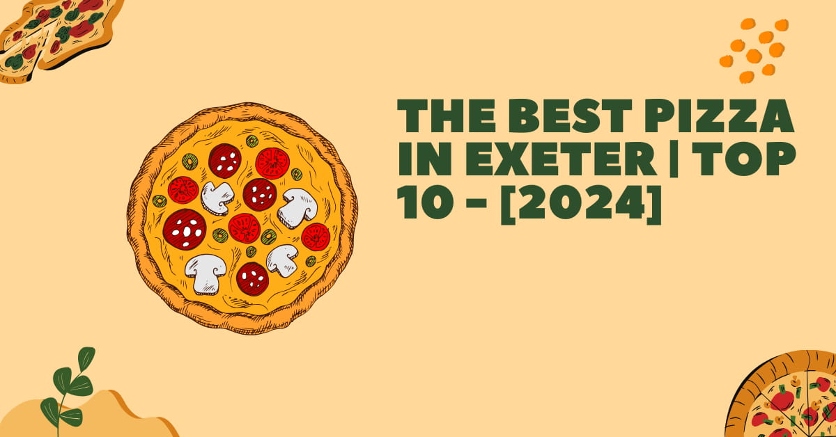 The Best Pizza in Exeter | TOP 10 - [2024]
