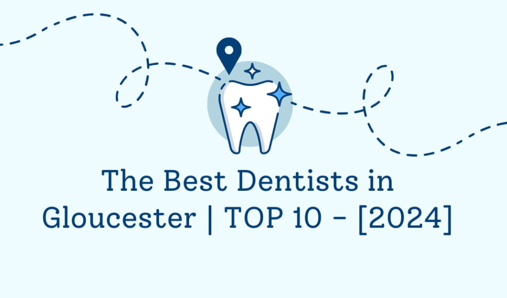 The Best Dentists in Gloucester | TOP 10 - [2024]