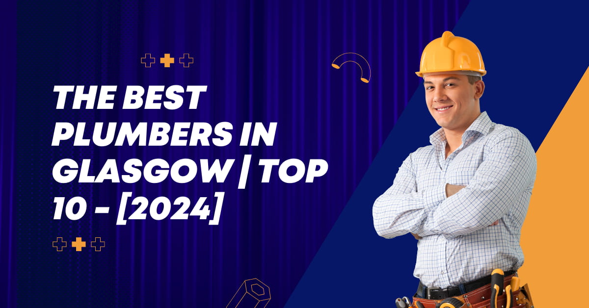 The Best Plumbers in Glasgow | TOP 10 - [2024]