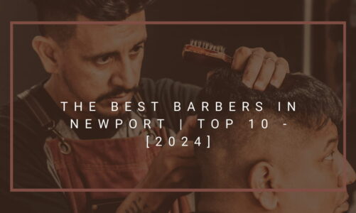 The Best Barbers in Newport | TOP 10 - [2024]