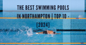 The Best Swimming Pools in Northampton | TOP 10 - [2024]