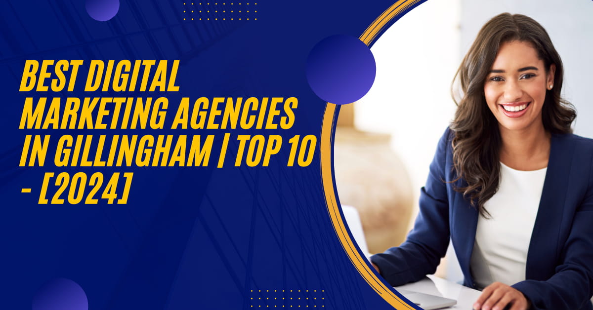 Best Digital Marketing Agencies in Gillingham | TOP 10 - [2024]