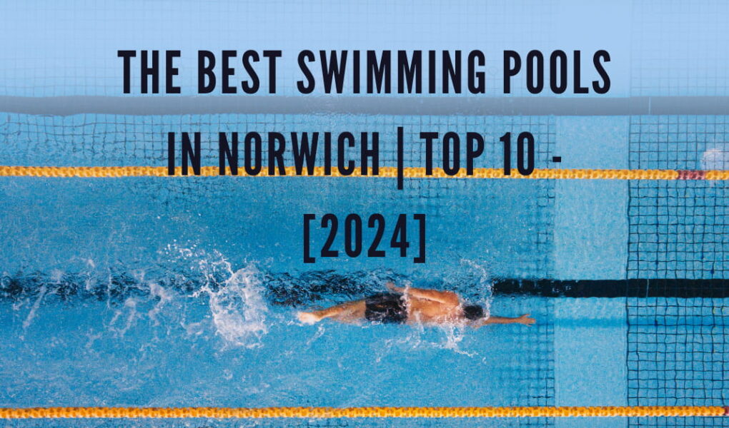 The Best Swimming Pools in Norwich | TOP 10 - [2024]