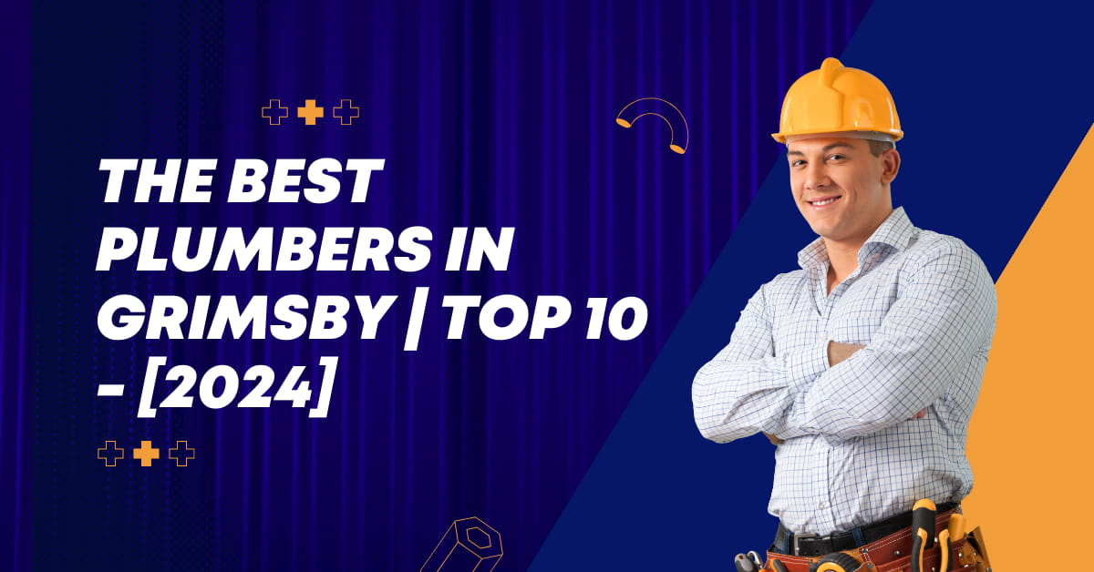 The Best Plumbers in Grimsby | TOP 10 - [2024]